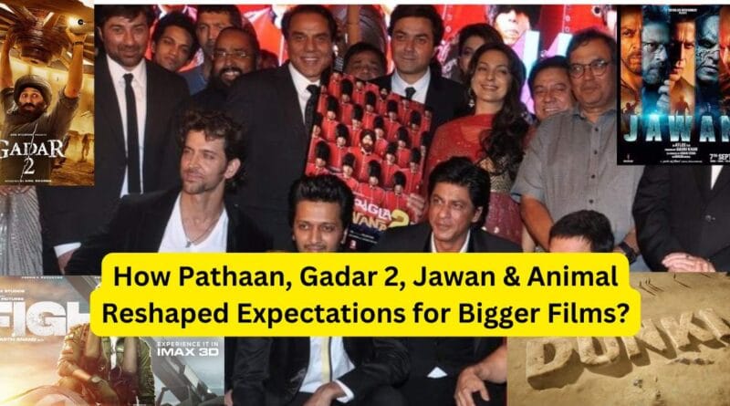 How Pathaan, Gadar 2, Jawan & Animal Reshaped Expectations for Bigger Films?