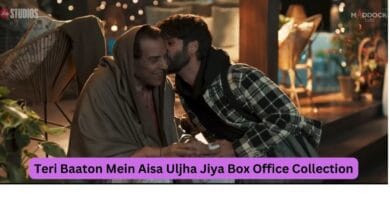 Teri Baaton Mein Aisa Uljha Jiya Box Office Collection