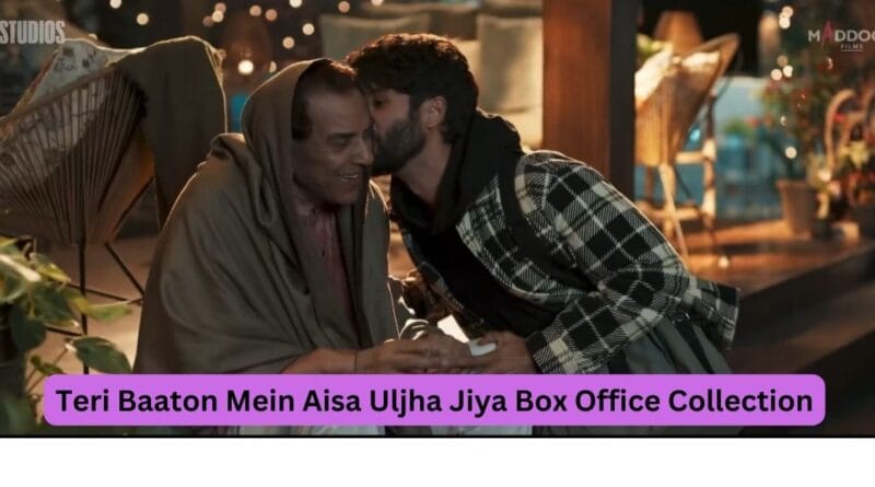 Teri Baaton Mein Aisa Uljha Jiya Box Office Collection